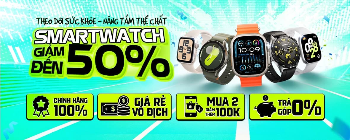 SMARTWATCH - GIẢM ĐẾN 50%