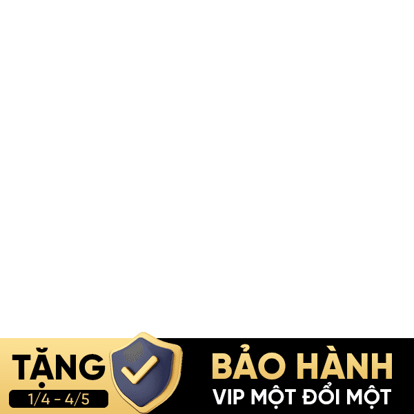 [1/4 - 4/5] Tặng gói bảo hành Vip 1 đổi 1